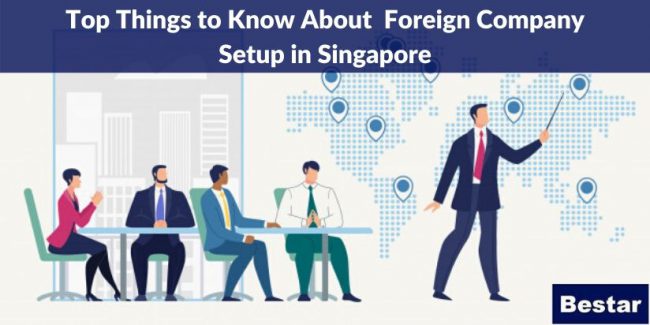 Top Things to Know About Foreign Company Setup in Singapore