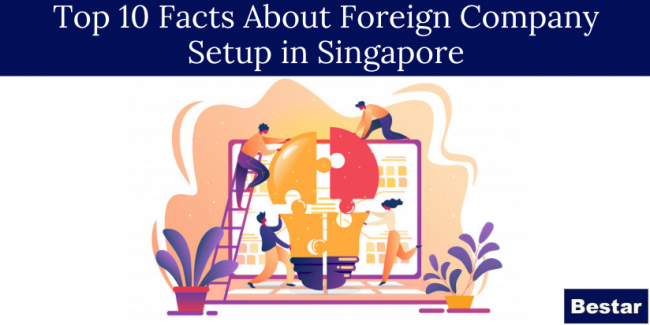 Top Ten Facts About Foreign Company Setup in Singapore