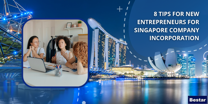 8 tips for new entrepreneurs for Singapore Company Incorporation