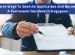 Three ways to send an application and become a permanent resident in Singapore