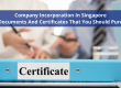 Company incorporation in Singapore - Five documents and certificates that you should purchase