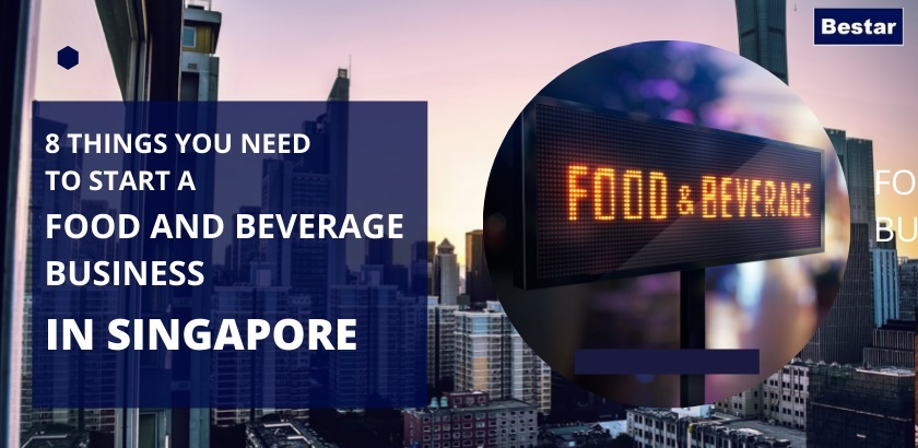 8 things you need to start a food and beverage business in Singapore