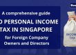 A comprehensive guide to Personal Income Tax in Singapore for Foreign Company Owners and Directors