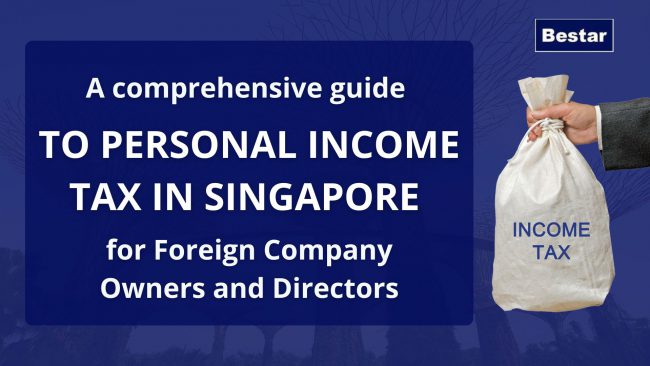 A comprehensive guide to Personal Income Tax in Singapore for Foreign Company Owners and Directors