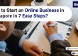 How to start an online business in singapore in 7 easy steps