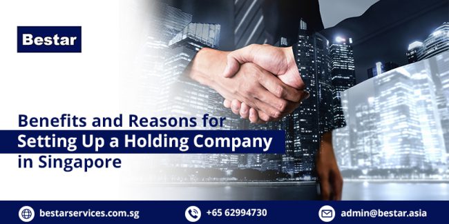 Benefits and Reasons for Setting Up a Holding Company in Singapore
