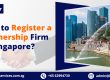 How to Register a Partnership Firm in Singapore?